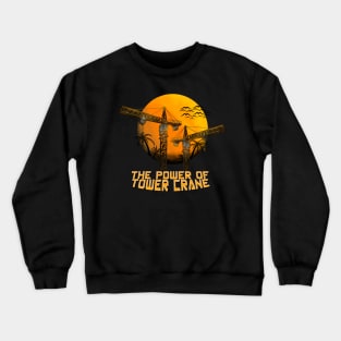 The Power Of Tower Crane on Sunset Crewneck Sweatshirt